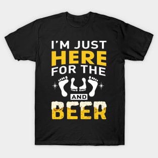 I'M here just for the and beer T-Shirt